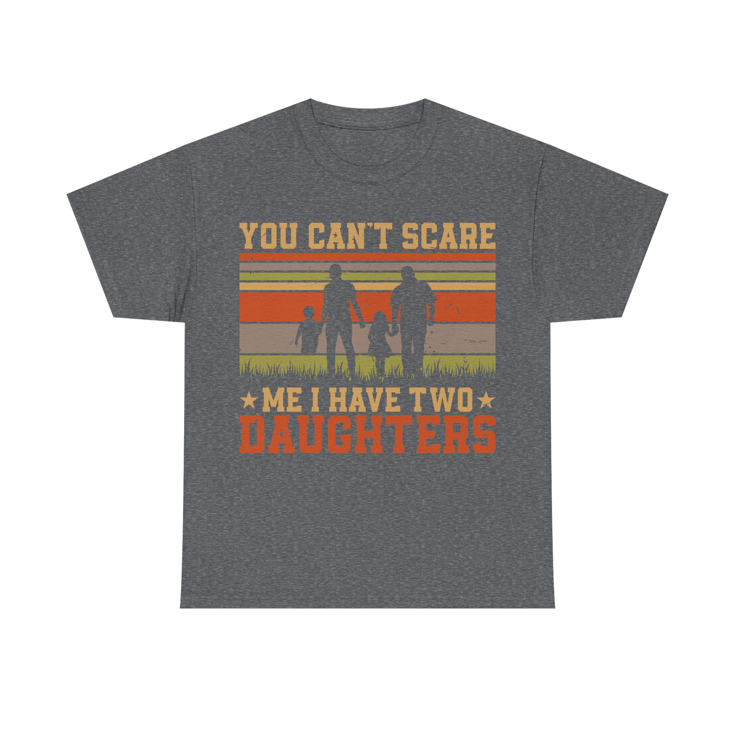 You Can’t Scare Me I Have Two Daughters T-Shirt – Vintage Family Dad T-shirt, father's day, dad day, dad, daddy