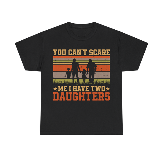 You Can’t Scare Me I Have Two Daughters T-Shirt – Vintage Family Dad T-shirt, father's day, dad day, dad, daddy