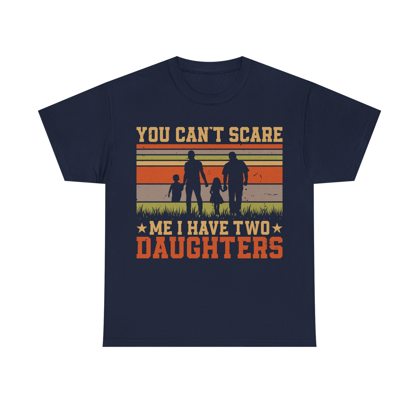 You Can’t Scare Me I Have Two Daughters T-Shirt – Vintage Family Dad T-shirt, father's day, dad day, dad, daddy