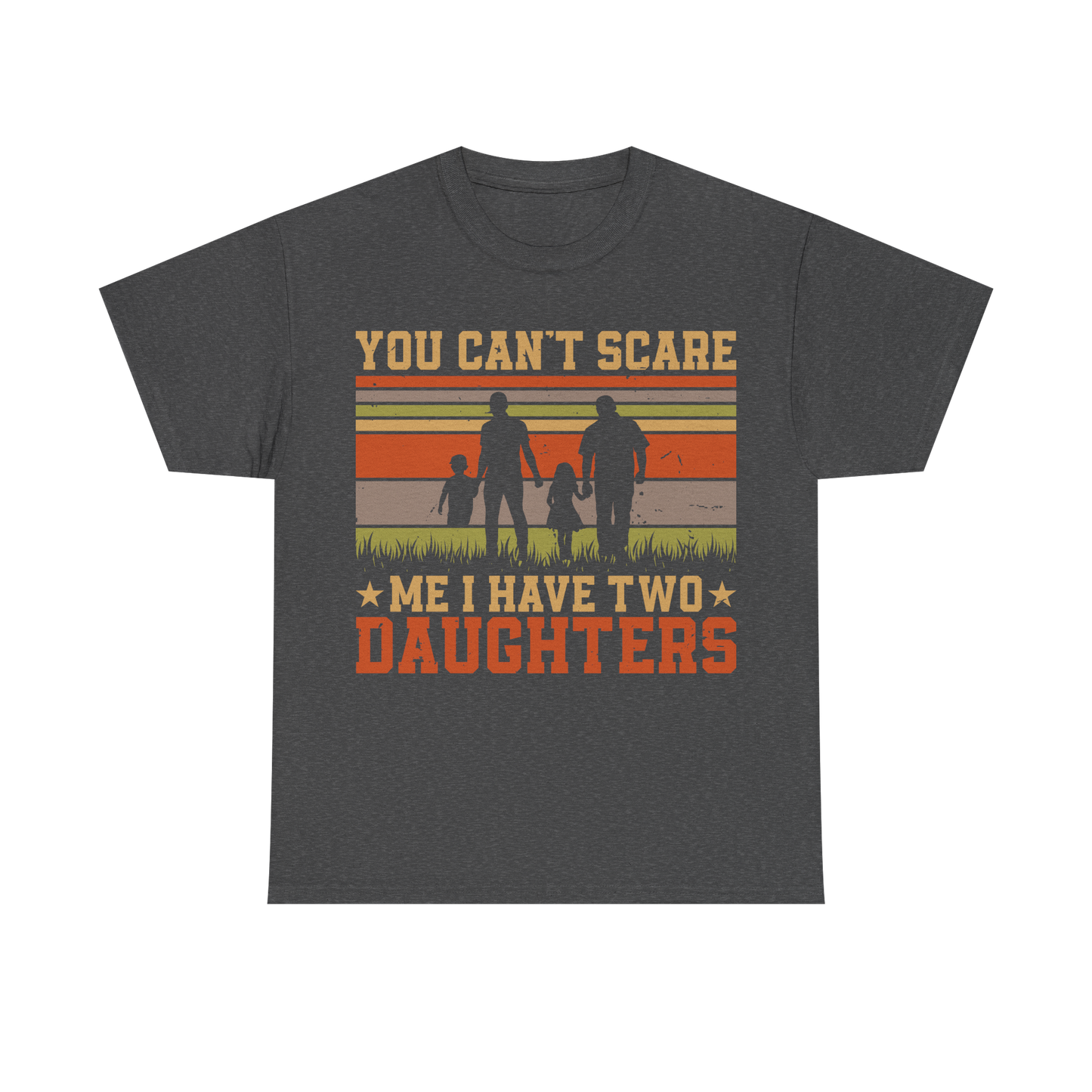 You Can’t Scare Me I Have Two Daughters T-Shirt – Vintage Family Dad T-shirt, father's day, dad day, dad, daddy