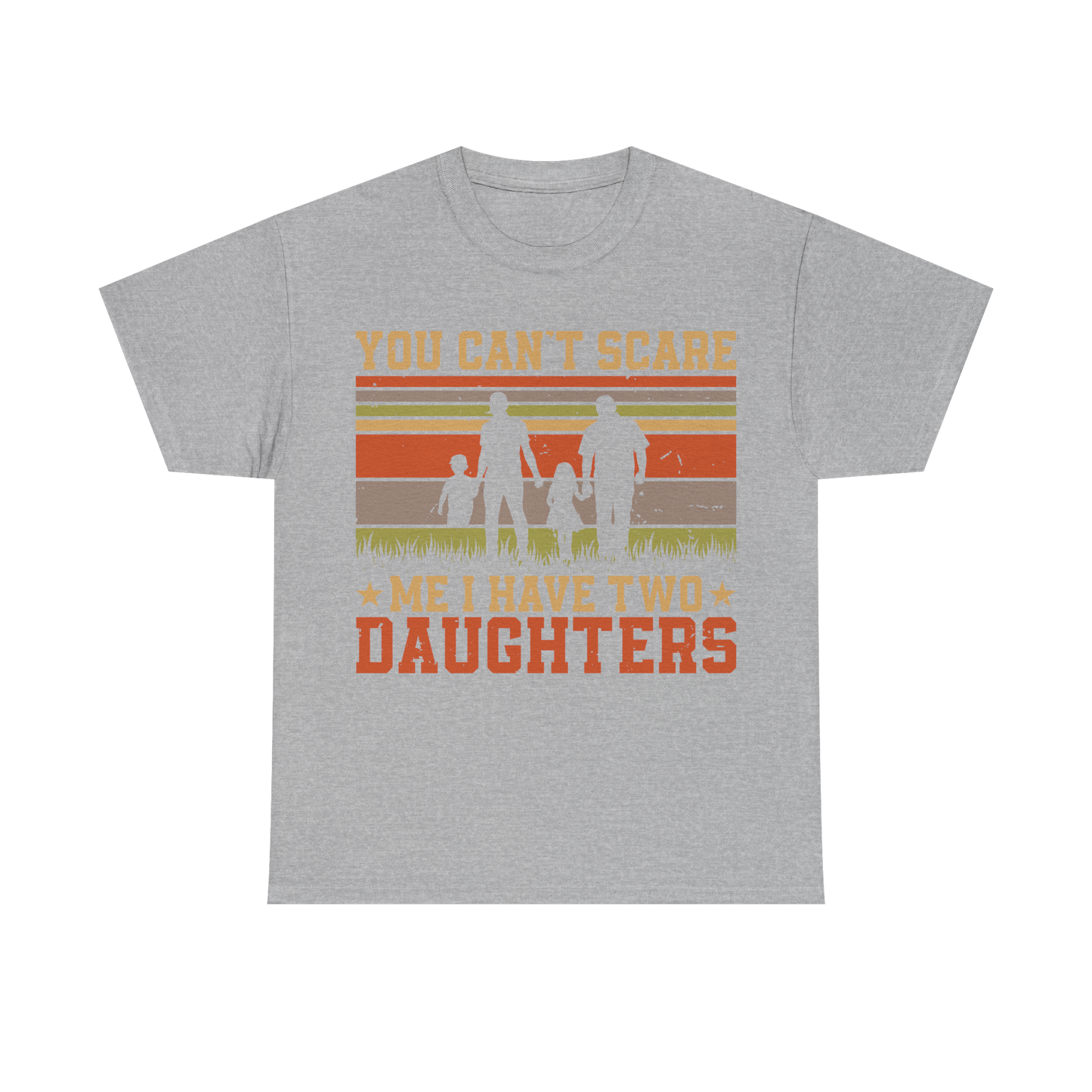 You Can’t Scare Me I Have Two Daughters T-Shirt – Vintage Family Dad T-shirt, father's day, dad day, dad, daddy