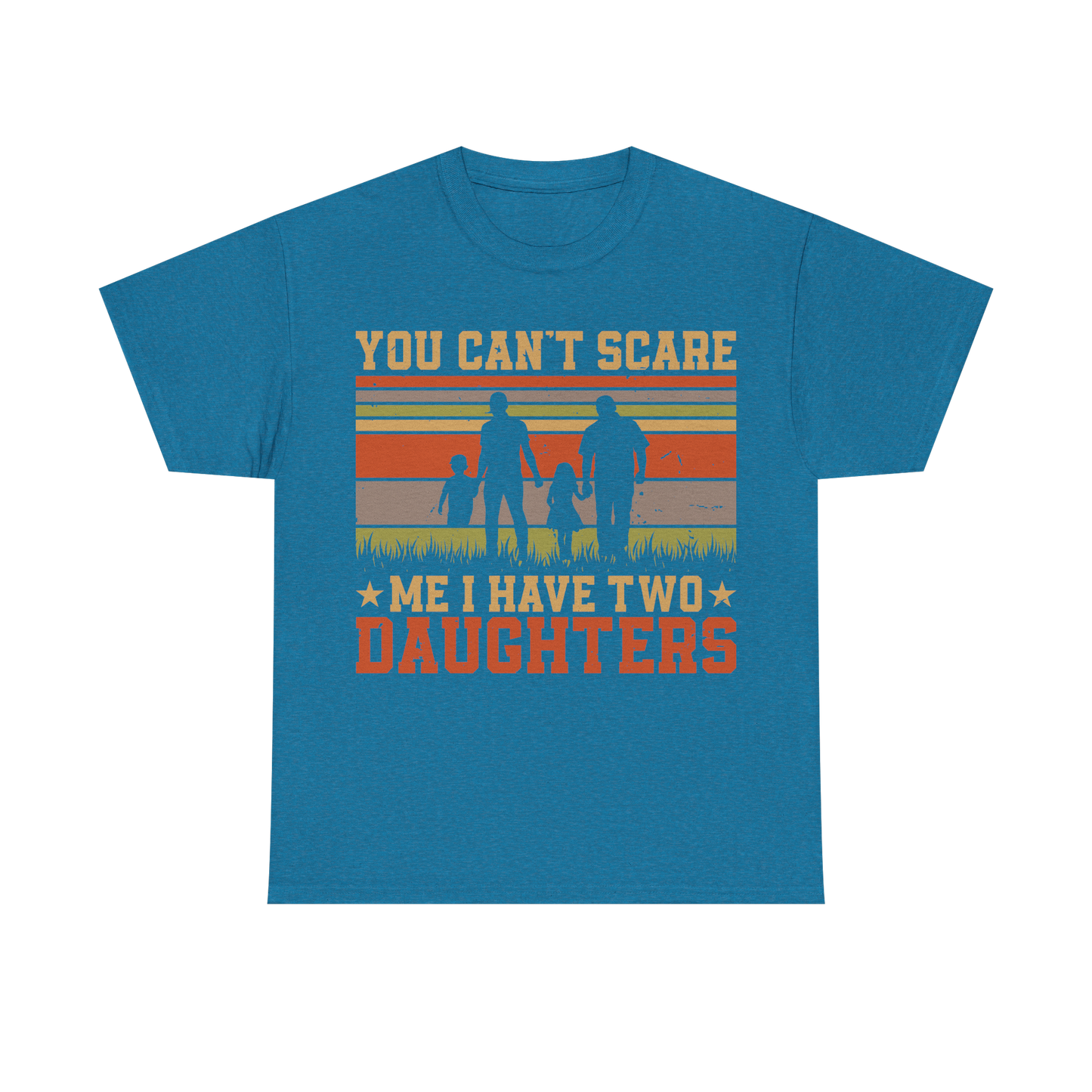 You Can’t Scare Me I Have Two Daughters T-Shirt – Vintage Family Dad T-shirt, father's day, dad day, dad, daddy