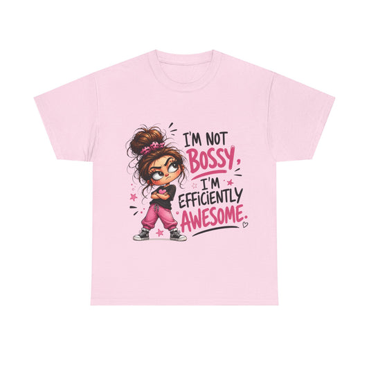 I'm Not Bossy I'm Efficiently Awesome T-Shirt — Funny Girl Power Tee
